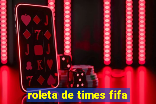 roleta de times fifa